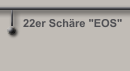 22er Schäre "EOS"